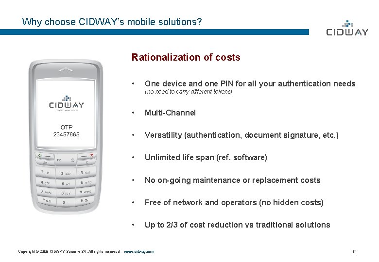 Why choose CIDWAY’s mobile solutions? Rationalization of costs • One device and one PIN