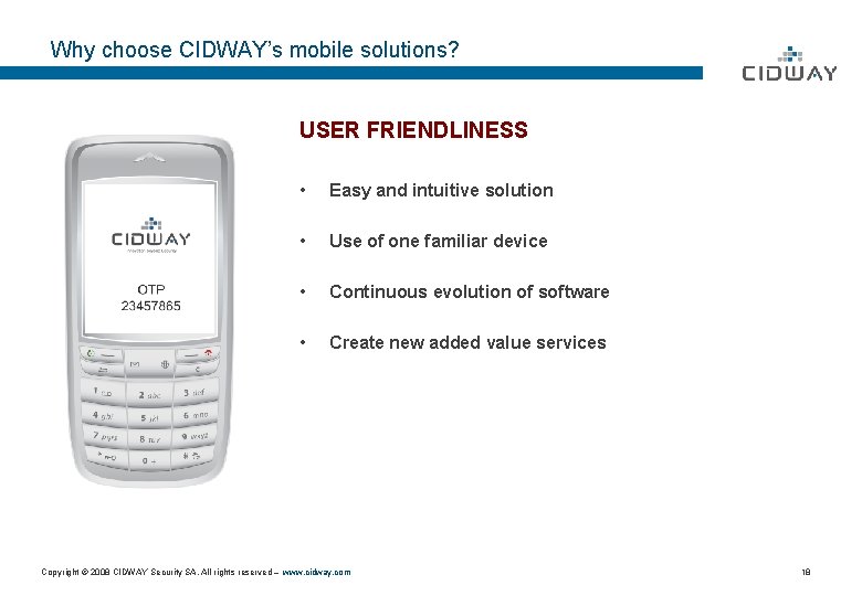 Why choose CIDWAY’s mobile solutions? USER FRIENDLINESS • Easy and intuitive solution • Use