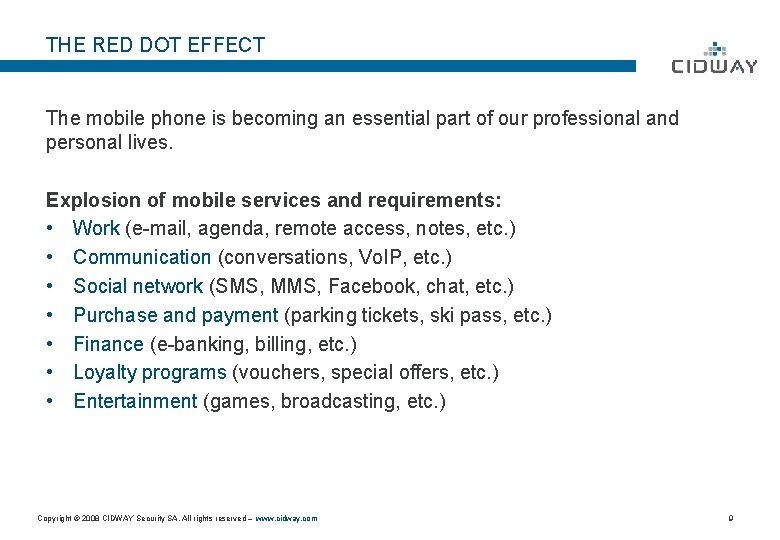 THE RED DOT EFFECT The mobile phone is becoming an essential part of our