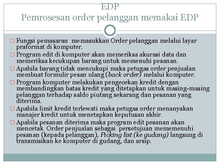 EDP Pemrosesan order pelanggan memakai EDP � Fungsi pemasaran memasukkan Order pelanggan melalui layar