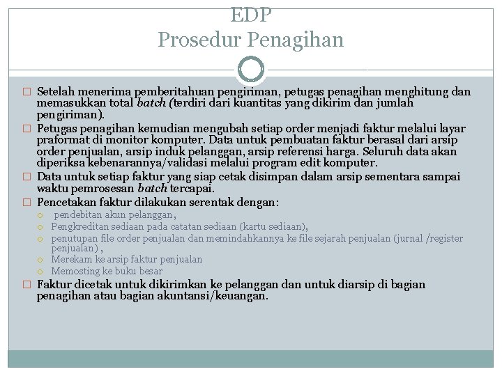 EDP Prosedur Penagihan � Setelah menerima pemberitahuan pengiriman, petugas penagihan menghitung dan memasukkan total