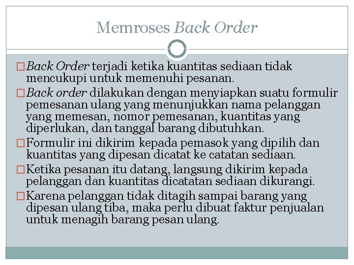 Memroses Back Order �Back Order terjadi ketika kuantitas sediaan tidak mencukupi untuk memenuhi pesanan.