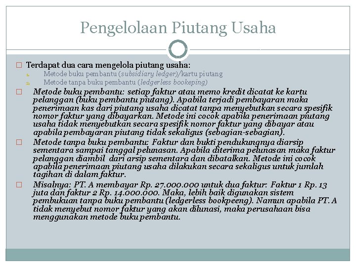 Pengelolaan Piutang Usaha � Terdapat dua cara mengelola piutang usaha: 1. 2. � �