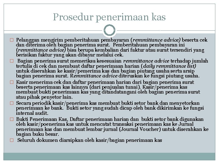 Prosedur penerimaan kas � Pelanggan mengirim pemberitahuan pembayaran (remmittance advice) beserta cek � �