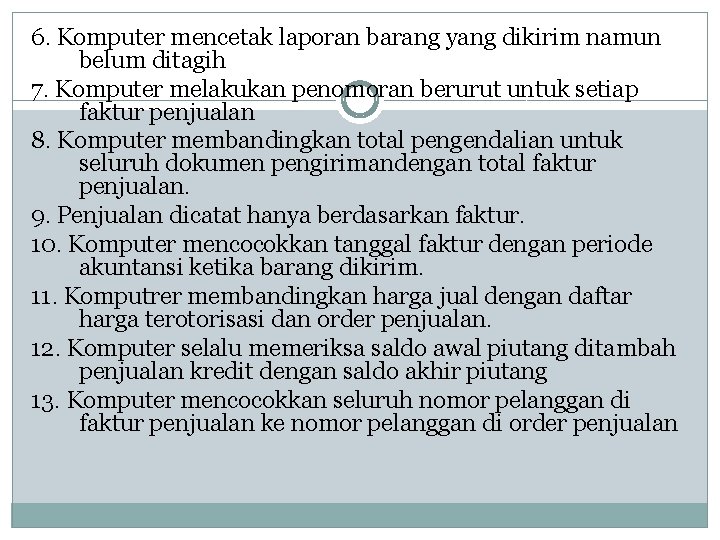 6. Komputer mencetak laporan barang yang dikirim namun belum ditagih 7. Komputer melakukan penomoran