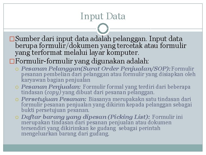 Input Data �Sumber dari input data adalah pelanggan. Input data berupa formulir/dokumen yang tercetak