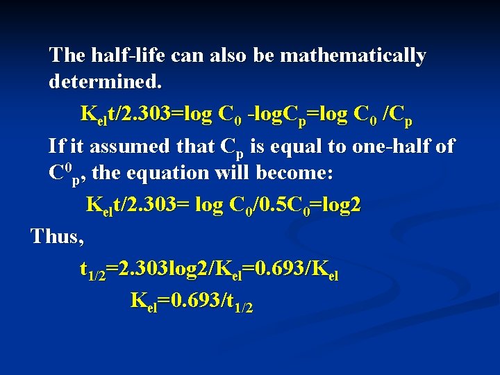 The half-life can also be mathematically determined. Kelt/2. 303=log C 0 -log. Cp=log C