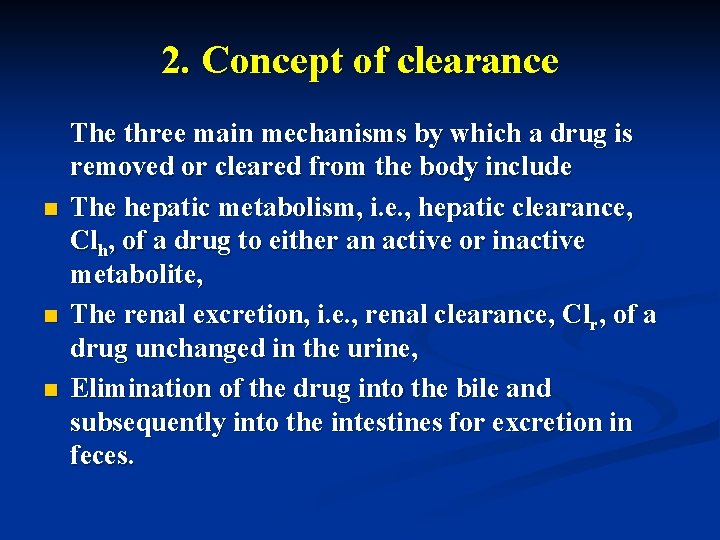 2. Concept of clearance n n n The three main mechanisms by which a