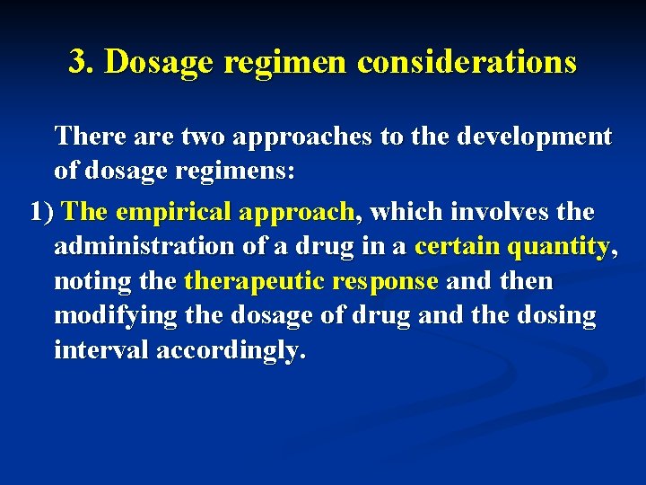 3. Dosage regimen considerations There are two approaches to the development of dosage regimens: