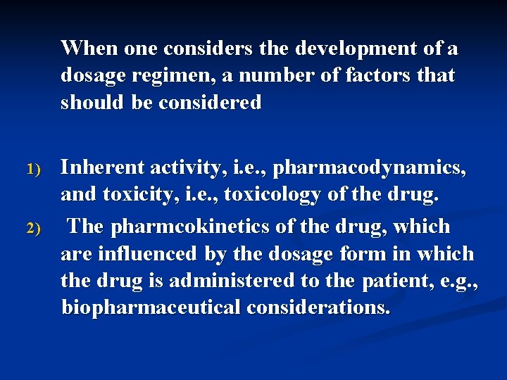 When one considers the development of a dosage regimen, a number of factors that