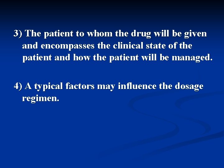 3) The patient to whom the drug will be given and encompasses the clinical