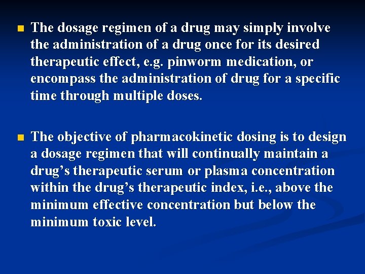n The dosage regimen of a drug may simply involve the administration of a