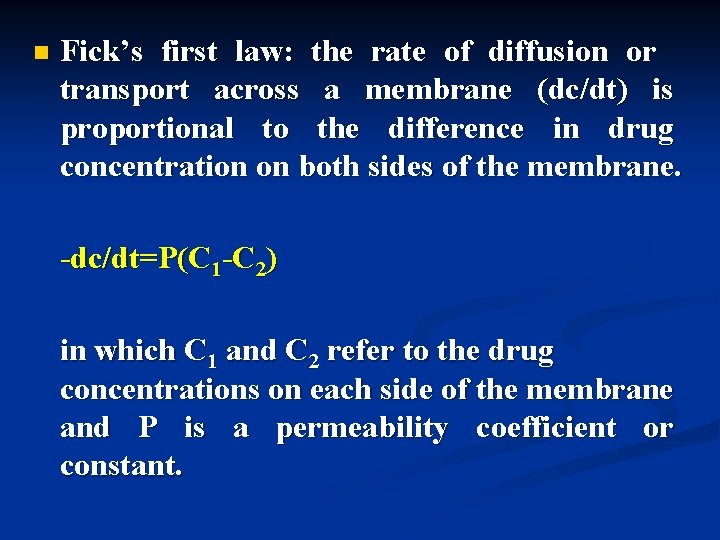 n Fick’s first law: the rate of diffusion or transport across a membrane (dc/dt)