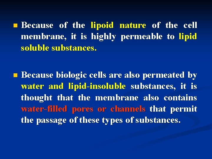 n Because of the lipoid nature of the cell membrane, it is highly permeable