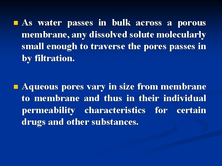 n As water passes in bulk across a porous membrane, any dissolved solute molecularly