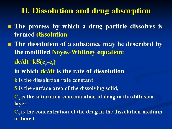 II. Dissolution and drug absorption n n The process by which a drug particle