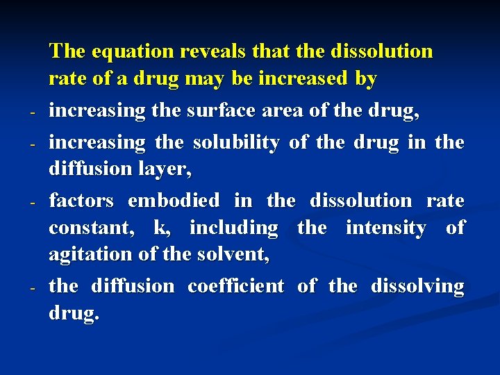 - - - The equation reveals that the dissolution rate of a drug may