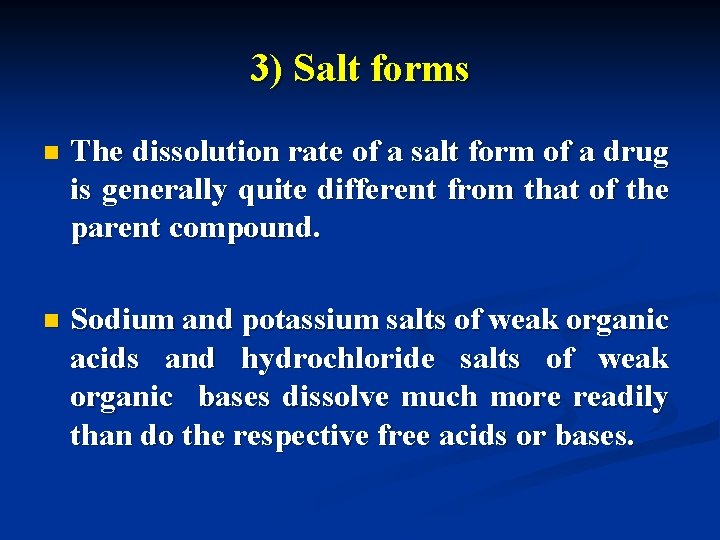 3) Salt forms n The dissolution rate of a salt form of a drug