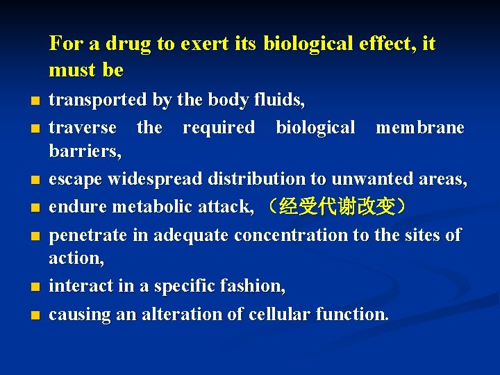 For a drug to exert its biological effect, it must be n n n