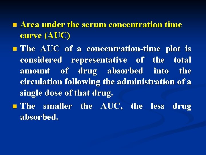 Area under the serum concentration time curve (AUC) n The AUC of a concentration-time