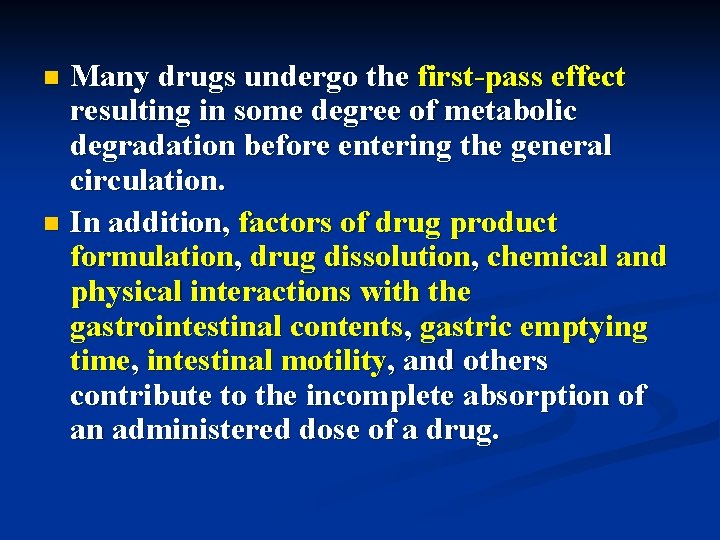 Many drugs undergo the first-pass effect resulting in some degree of metabolic degradation before