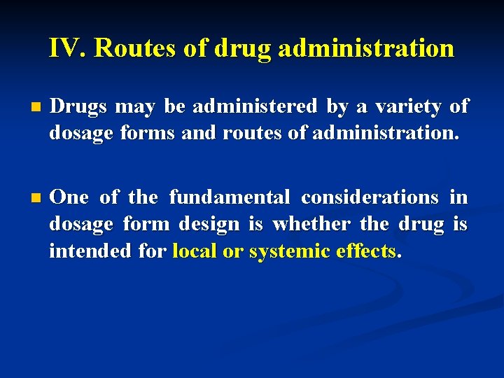 IV. Routes of drug administration n Drugs may be administered by a variety of