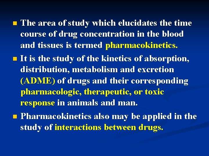 The area of study which elucidates the time course of drug concentration in the