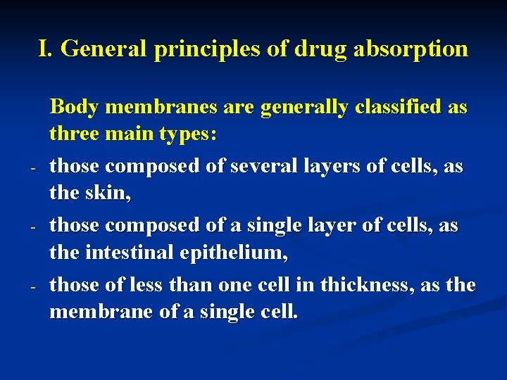 I. General principles of drug absorption - - - Body membranes are generally classified