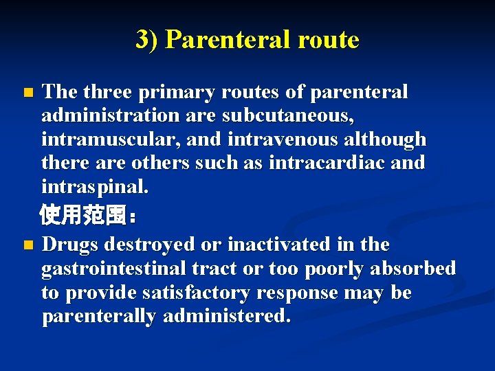 3) Parenteral route The three primary routes of parenteral administration are subcutaneous, intramuscular, and