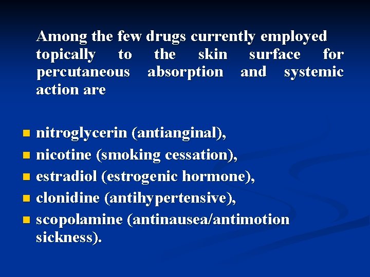 Among the few drugs currently employed topically to the skin surface for percutaneous absorption