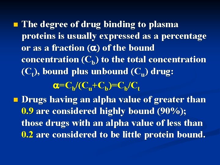 The degree of drug binding to plasma proteins is usually expressed as a percentage