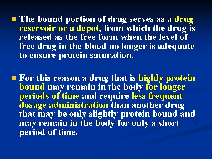 n The bound portion of drug serves as a drug reservoir or a depot,