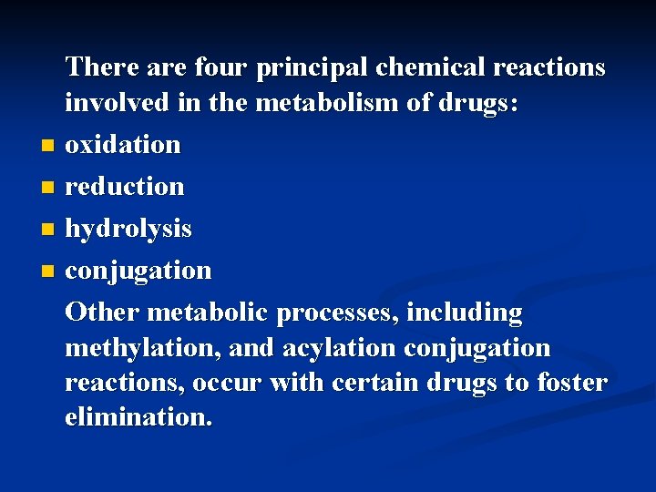 There are four principal chemical reactions involved in the metabolism of drugs: n oxidation