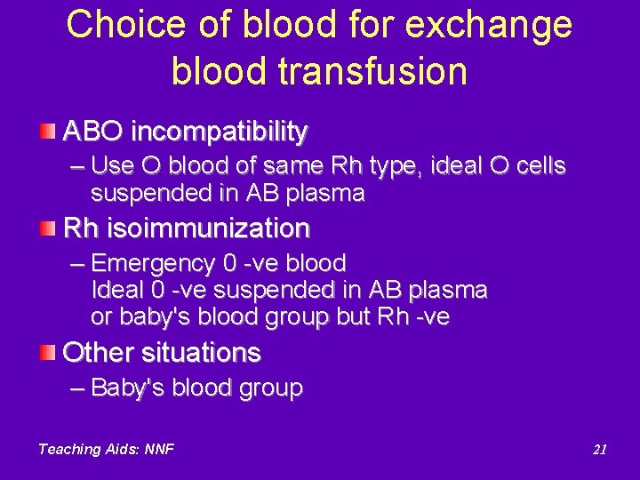 Choice of blood for exchange blood transfusion ABO incompatibility – Use O blood of