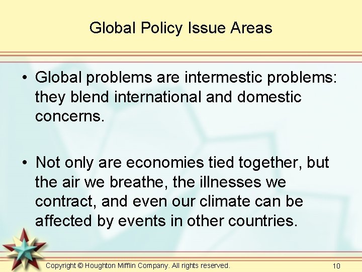 Global Policy Issue Areas • Global problems are intermestic problems: they blend international and