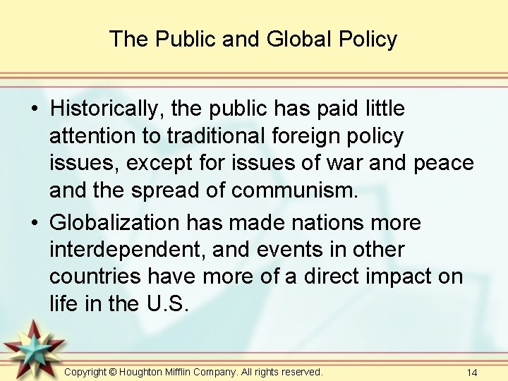 The Public and Global Policy • Historically, the public has paid little attention to