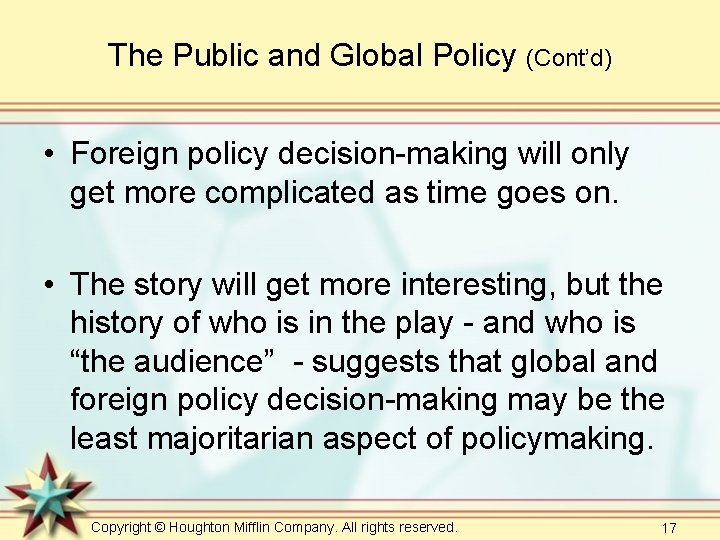 The Public and Global Policy (Cont’d) • Foreign policy decision-making will only get more