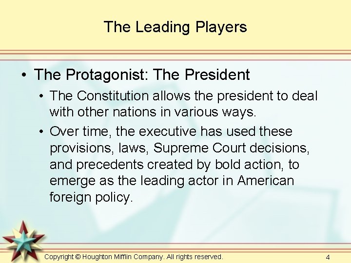 The Leading Players • The Protagonist: The President • The Constitution allows the president