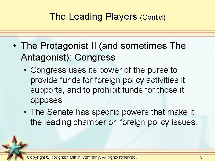 The Leading Players (Cont’d) • The Protagonist II (and sometimes The Antagonist): Congress •