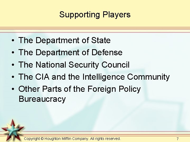 Supporting Players • • • The Department of State The Department of Defense The