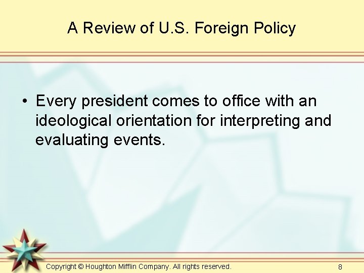 A Review of U. S. Foreign Policy • Every president comes to office with