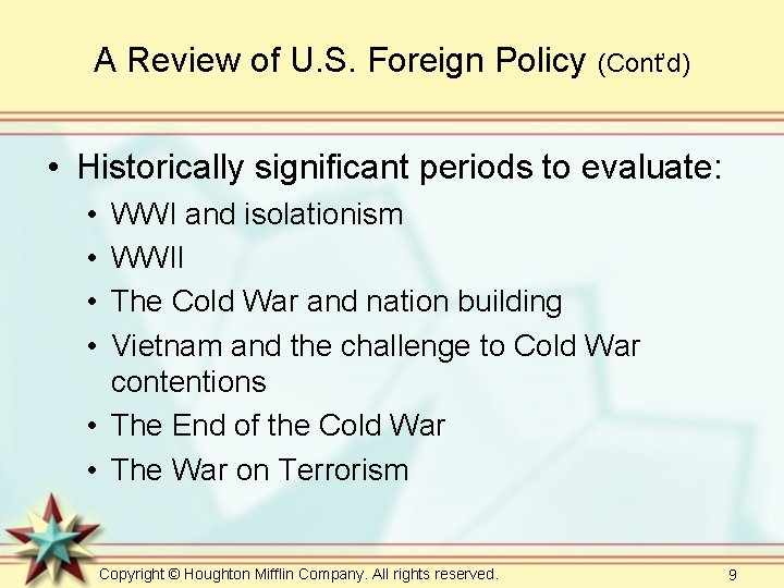 A Review of U. S. Foreign Policy (Cont’d) • Historically significant periods to evaluate: