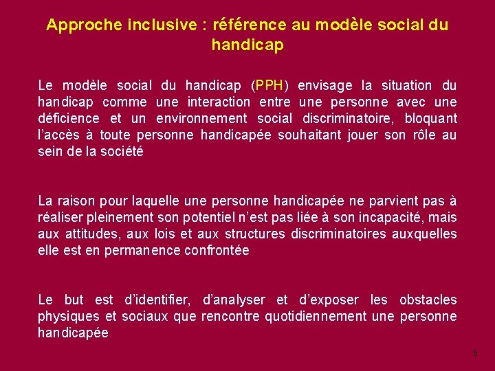 Approche inclusive : référence au modèle social du handicap Le modèle social du handicap