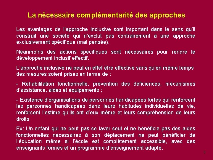 La nécessaire complémentarité des approches Les avantages de l’approche inclusive sont important dans le