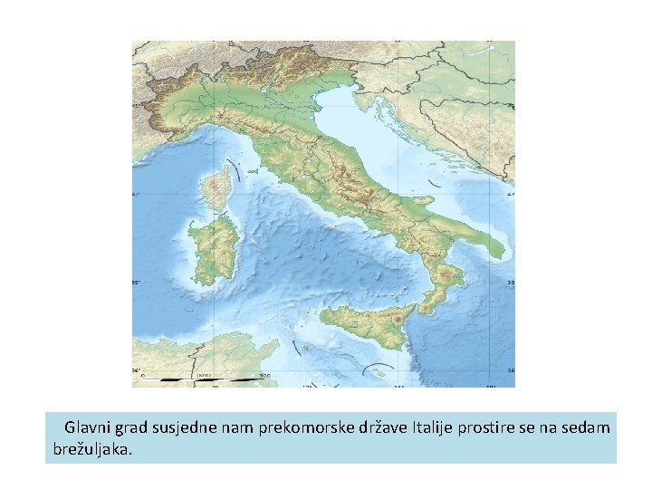  Glavni grad susjedne nam prekomorske države Italije prostire se na sedam brežuljaka. 