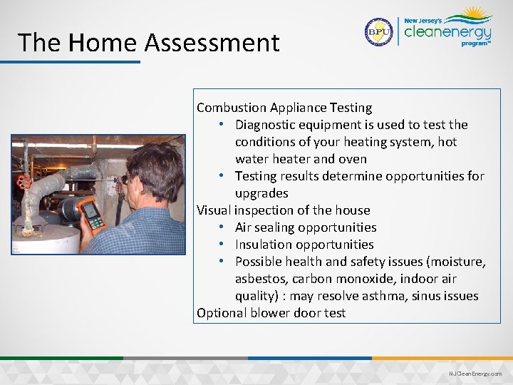 The Home Assessment Process Combustion Appliance Testing • Diagnostic equipment is used to test