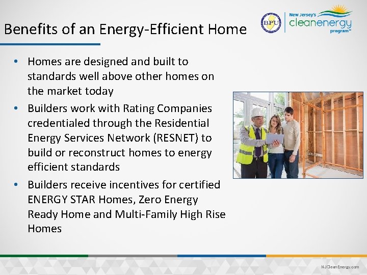 Benefits of an Energy-Efficient Home • Homes are designed and built to standards well