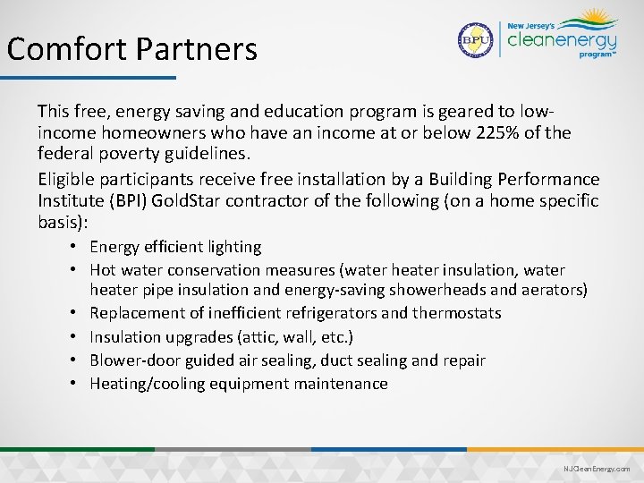Comfort Partners This free, energy saving and education program is geared to lowincome homeowners
