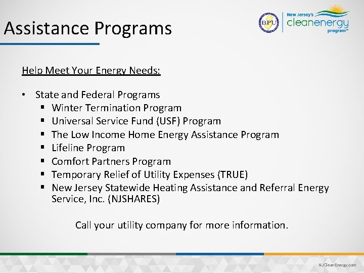 Assistance Programs Help Meet Your Energy Needs: • State and Federal Programs § Winter