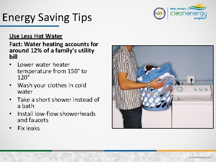 Energy Saving Tips Use Less Hot Water Fact: Water heating accounts for around 12%